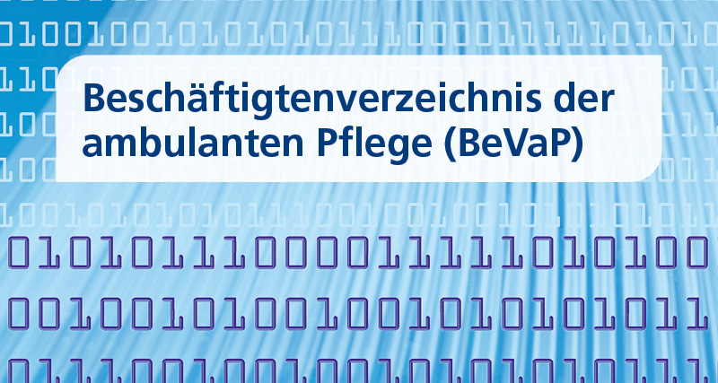 Abbildung zum Beschäftigungsverzeichnis der ambulanten Pflege (BeVaP), der Schriftzug steht im Vordergrund, vor vielen Einsen und Nullen.